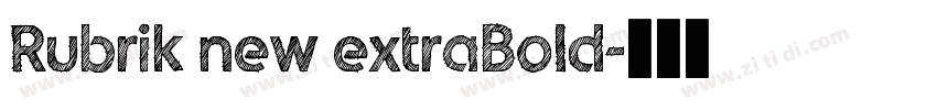 Rubrik new extraBold字体转换 Rubrik new extraBold字体转换